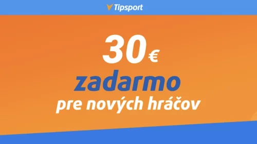 Tipsport 30€ – získajte navýšenú vstupnú odmenu zadarmo