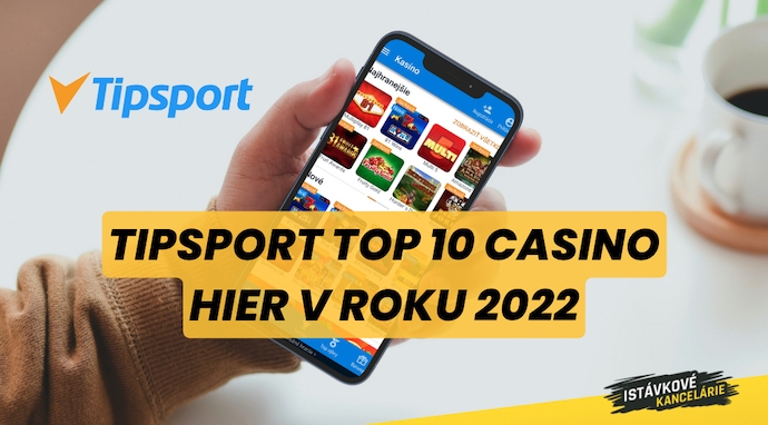 Tipsport TOP 10 casino hier v roku 2022